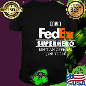 Covid fedex worker because superhero isnt an official job title day shirt