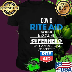 Covid rite aid  worker because superhero isnt an official job title shirt