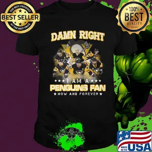 damn right i am a penguins fan now and forever stars shirt