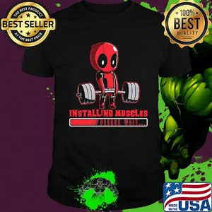 Deadpool installing muscles please wait shirt
