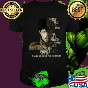 Dearly beloved we are gathered here today to get through this things called life prince 1958 2016 thank you for the memories signature shirt