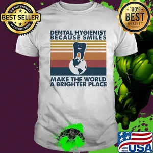 Dental hygienist because smiles make the world a brighter place vintage retro shirt