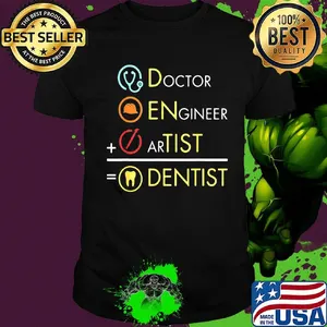 Dentist doctor engineer artist shirt
