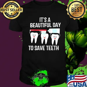 Dentist it's a beautiful day to save teeth shirt
