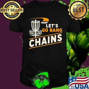 Disc golf let's go bang chains shirt