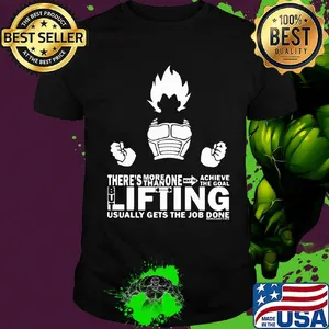 Dragon ball 7 son goku there's more than one way to achieve the goal but lifting usually gets the job done shirt