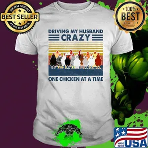 Driving my husband crazy one chicken at a time vintage retro shirt