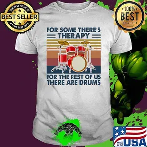 Drum For some there's therapy for the rest of us there are drums vintage retro shirt