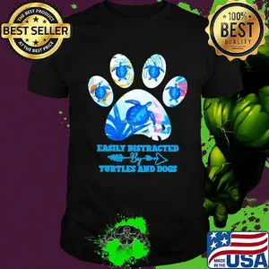 Easily distracted by turtles and dogs paw shirt