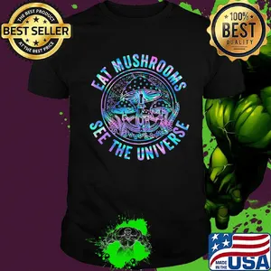 Eat mushrooms see the universe color shirt