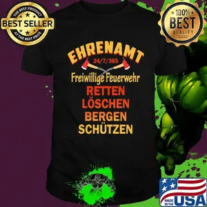 Ehrenamt 24_7_365 Freiwillige Feuerwehr Retten Loschen Bergen Schutzen shirt
