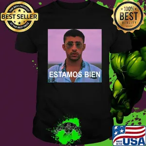 Estamos bien bad bunny picture shirt