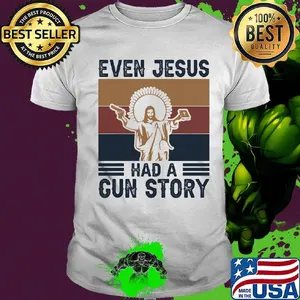 Even jesus had a gun story vintage retro shirt