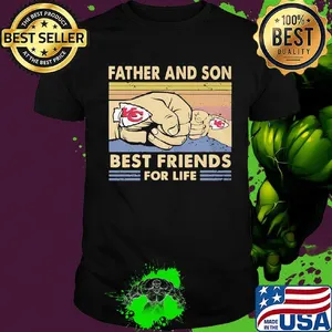 Father and son best friends for life vintage retro kansas city chiefs shirt