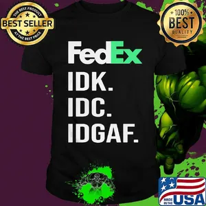 Fedex idk idc idgaf shirt