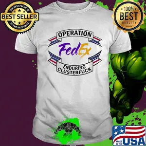 Fedex operation enduring clusterfuck logo shirt