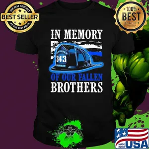 Firefighter in memory of our fallen brothers shirt