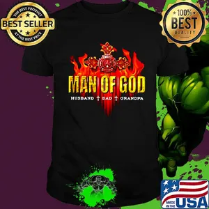 Firefighter man of god husband dad grandpa shirt