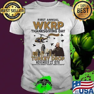 First annual wkrp thanksgiving day turkey drop november 22 1978 as god is my witness i thought turkeys could fly white shirt