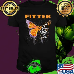 Fitter Butterfly She Believed She Could So She Did Shirt