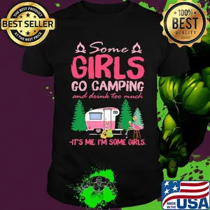 Flamingo some girl go camping and drink too much it's me I'm some girls shirt