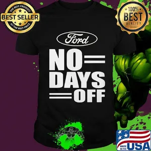 Ford no day off shirt