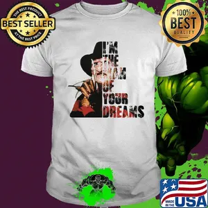Freddy krueger i'm the man of your dreams art shirt