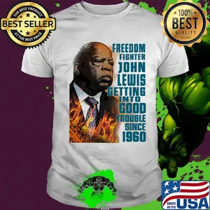 Freedom fighter john lewis getting into good trouble since 1960 shirt
