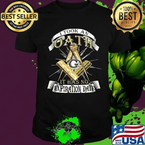 Freemasonry symbol Square and Compasses I took an oath it has no expiration date shirt