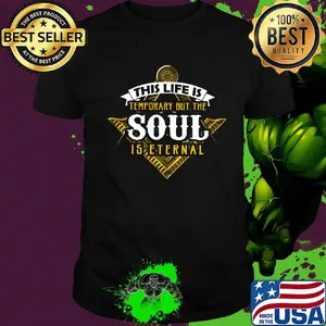Freemasonry symbol Square and Compasses This life is temporary but the soul is eternal shirt