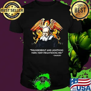 Galileo thunderbolt and lightning very frighterning me shirt