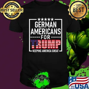 German americans for trump keeping america great independence day shirt