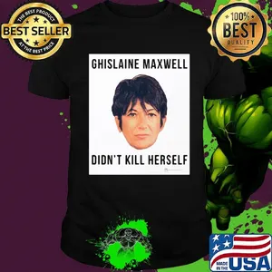 Ghislaine Maxwell Didn't Kill Herself shirt