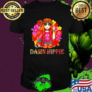 Girl flowers damn hippie shirt