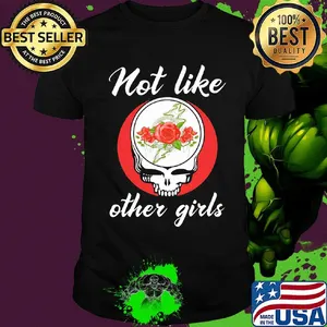 Grateful dead not like other girls rose shirt