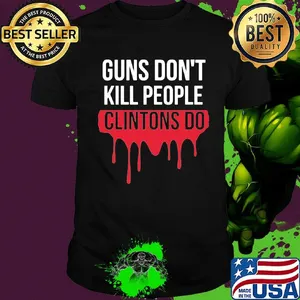 Guns don't kill people clintons do shirt