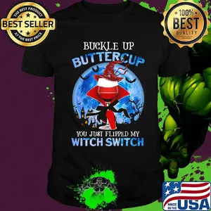 Halloween buckle up buttercup you just flipped my witch switch shirt