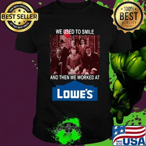 Halloween horror characters we used to smile and then we worked at lowe's logo  shirt