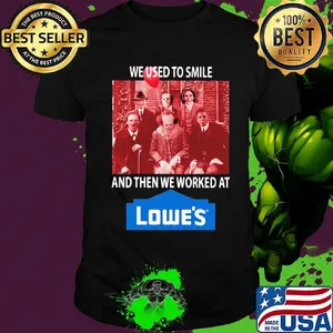 Halloween horror characters we used to smile and then we worked at lowe's shirt