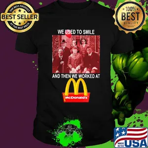 Halloween horror characters we used to smile and then we worked at mcdonald's  shirt