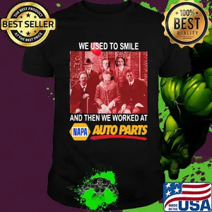 Halloween horror characters we used to smile and then we worked at napa auto parts shirt