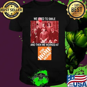 Halloween horror characters we used to smile and then we worked at the home depot  shirt