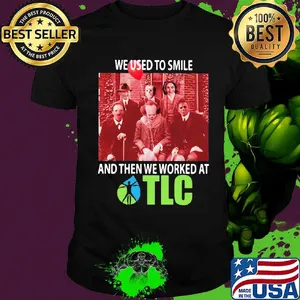 Halloween horror characters we used to smile and then we worked at tlc shirt