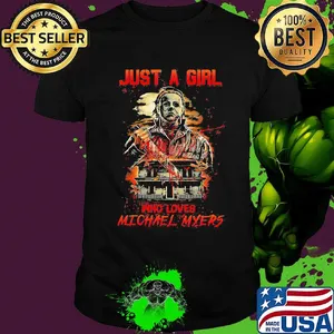 Halloween just a girl who loves michael myers shirt