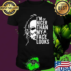 Halloween michael myers i'm nicer than my face looks shirt