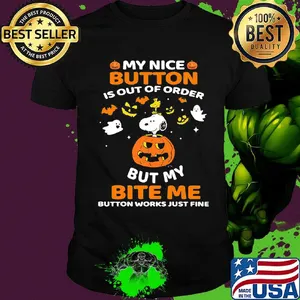 Halloween snoopy and woodstock my nice button is out of order but my bite me button works just fine pumpkin shirt