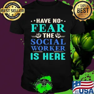 Have No Fear The Social Worker Is Here Shirt