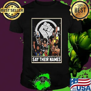 Humans say their names black lives matter shirt