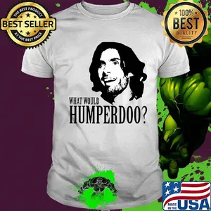 Humperdoo what would humperdoo shirt