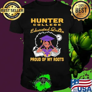 Hunter college educated queen proud of my roots shirt